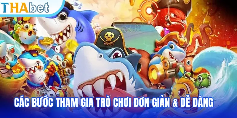 Các bước tham gia trò chơi đơn giản & dễ dàng