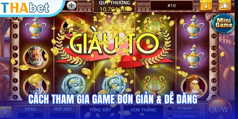 Cách tham gia game đơn giản & dễ dàng