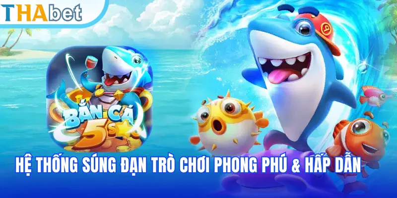 Hệ thống súng đạn trò chơi phong phú & hấp dẫn