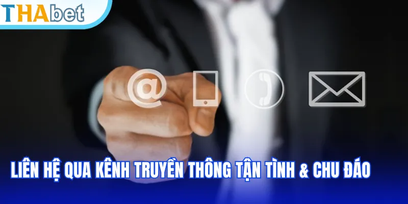 Liên hệ qua kênh truyền thông tận tình & chu đáo