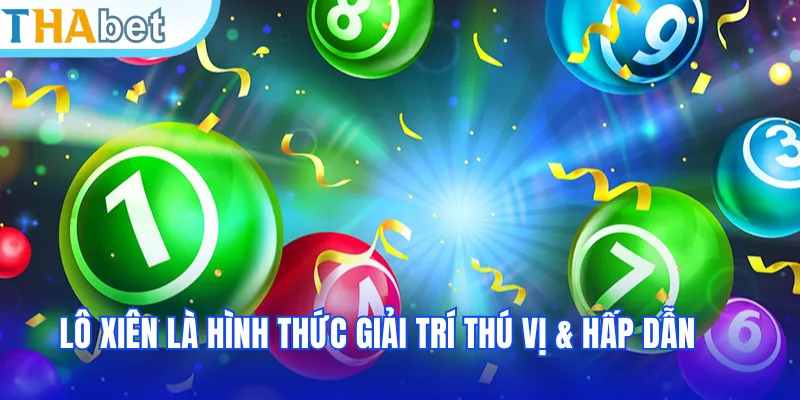 Lô xiên là hình thức giải trí thú vị & hấp dẫn
