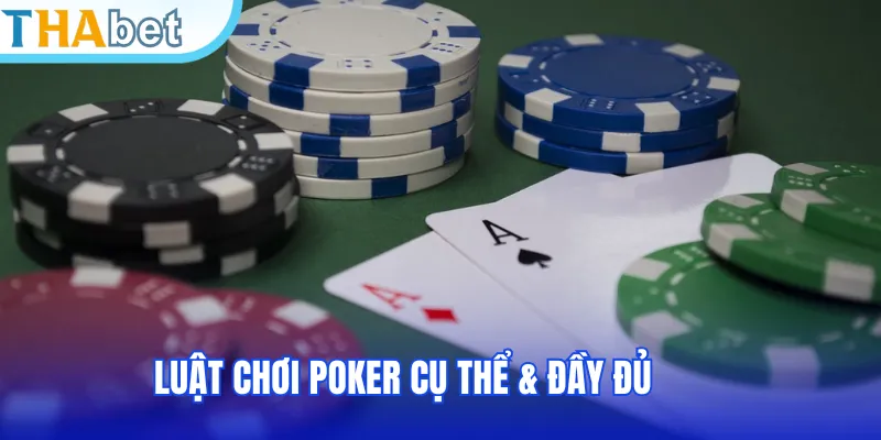 Luật chơi Poker cụ thể & đầy đủ