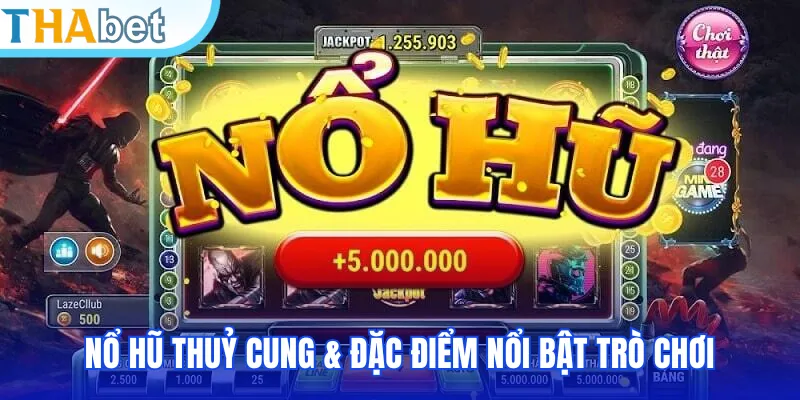 Nổ hũ thuỷ cung & đặc điểm nổi bật trò chơi